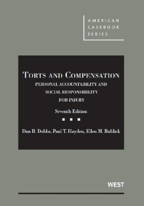 Torts and Compensation, Personal Accountability and Social Responsibility for Injury (American Casebook Series)