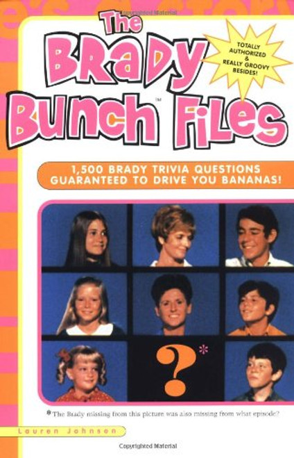 The Brady Bunch Files: 1,500 Brady Trivia Questions Guaranteed to Drive You Bananas!