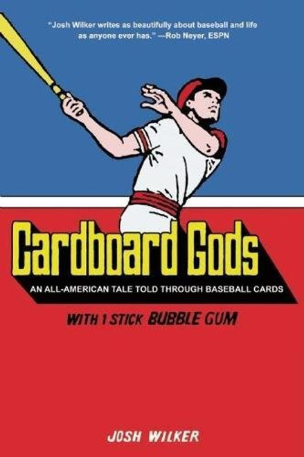 Cardboard Gods: An All-American Tale Told Through Baseball Cards