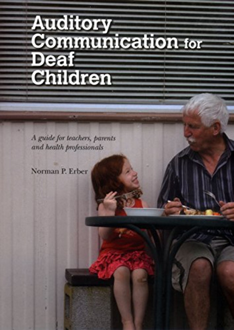 Auditory Communication for Deaf Children: A Guide for Teachers, Parents and Health Professionals