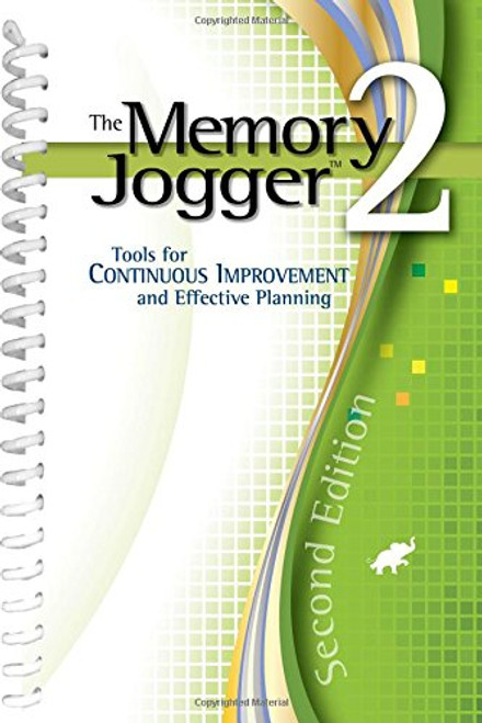 The Memory Jogger 2: Tools for Continuous Improvement and Effective Planning