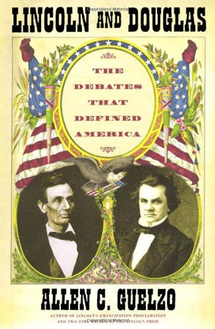 Lincoln and Douglas: The Debates that Defined America