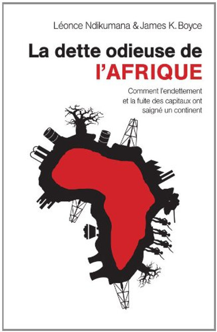 La dette odieuse de l'Afrique: Comment l'endettement et la fuite des capitaux ont saign un continent (French Edition)