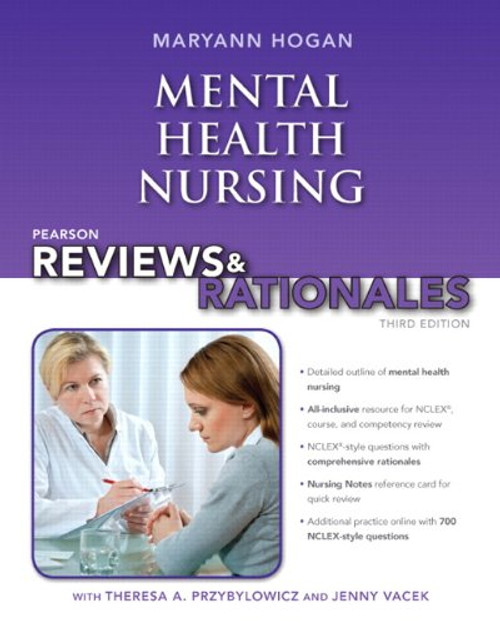 Pearson Reviews & Rationales: Mental Health Nursing with Nursing Reviews & Rationales (3rd Edition) (Hogan, Pearson Reviews & Rationales Series)