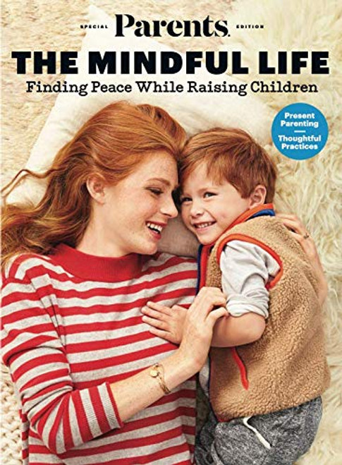 Parents: The Mindful Life: Finding Peace While Raising Children
