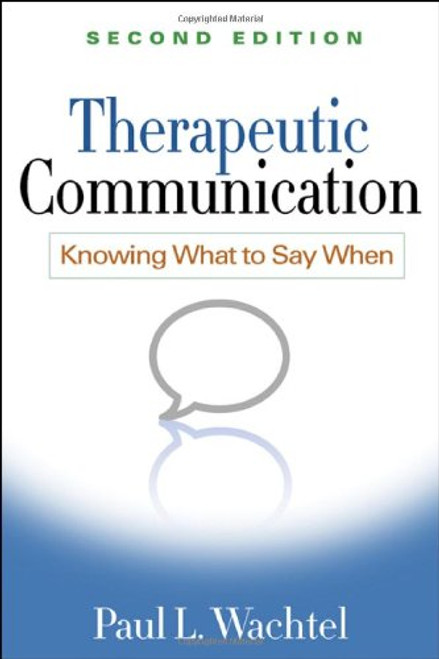 Therapeutic Communication, Second Edition: Knowing What to Say When