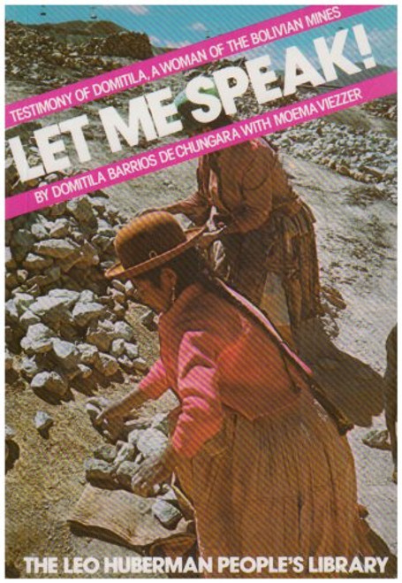 Let Me Speak! Testimony of Domitila, a Woman of the Bolivian Mines