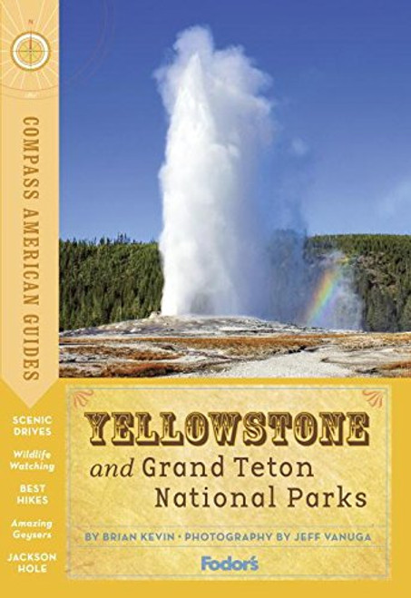 Compass American Guides: Yellowstone and Grand Teton National Parks (Full-color Travel Guide)