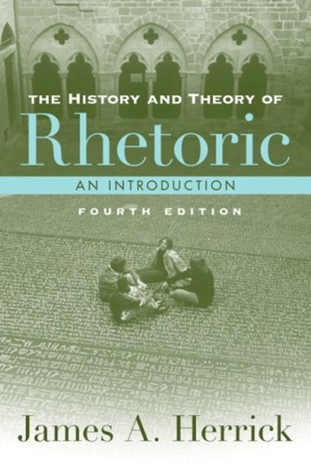 The History and Theory of Rhetoric (4th Edition)