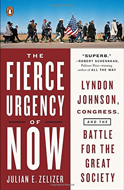 The Fierce Urgency of Now: Lyndon Johnson, Congress, and the Battle for the Great Society