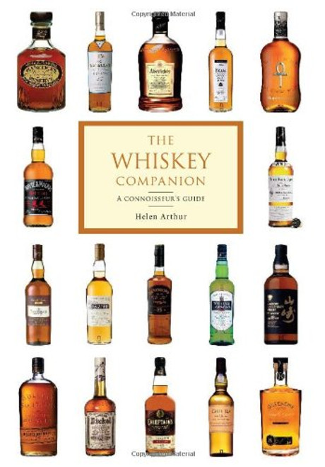 The Whiskey Companion: A Connoisseur's Guide to the World's Finest Whiskies