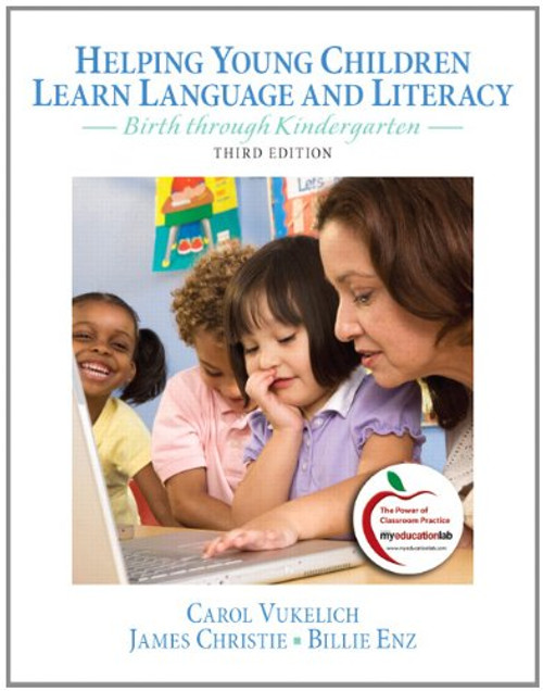 Helping Young Children Learn Language and Literacy: Birth through Kindergarten (3rd Edition)