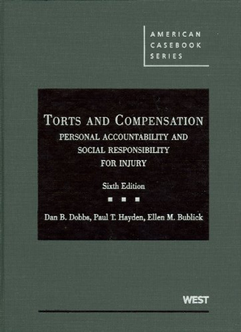Torts and Compensation, Personal Accountability and Social Responsibility for Injury (American Casebooks) (American Casebook Series)
