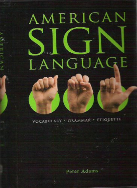 American Sign Language: Vocabulary - Grammar - Etiquette