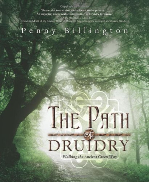 The Path of Druidry: Walking the Ancient Green Way