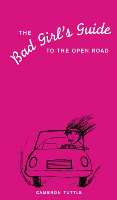 The Bad Girl's Guide to the Open Road