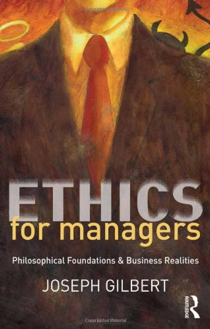 Ethics for Managers: Philosophical Foundations & Business Realities