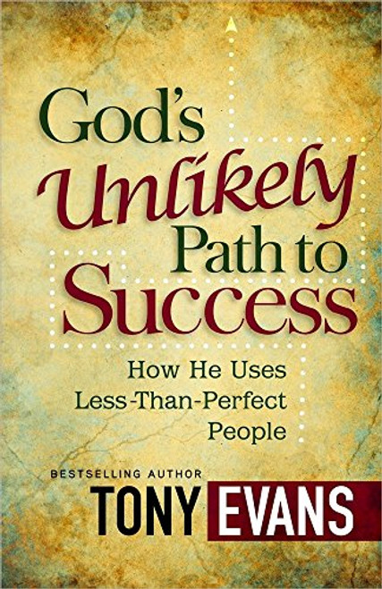 God's Unlikely Path to Success: How He Uses Less-Than-Perfect People