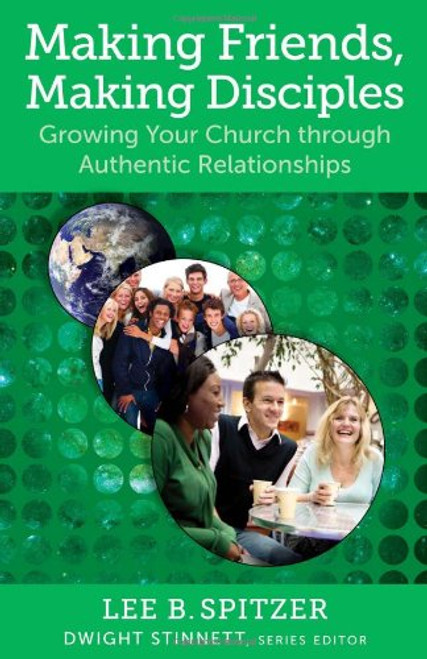 Making Friends, Making Disciples: Growing Your Church Through Authentic Relationships (Living Church)