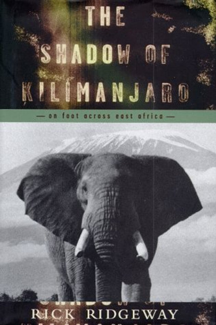 The Shadow of Kilimanjaro: On Foot Across East Africa