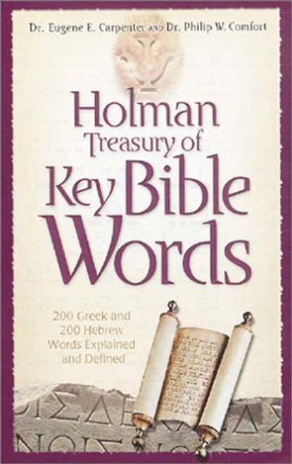 Holman Treasury of Key Bible Words: 200 Greek and 200 Hebrew Words Explained and Defined