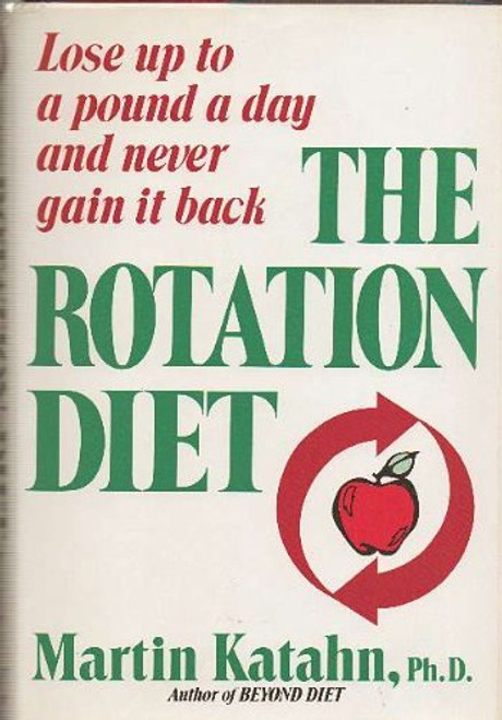 The Rotation Diet: Lose Up to a Pound Day and Never Gain It Back