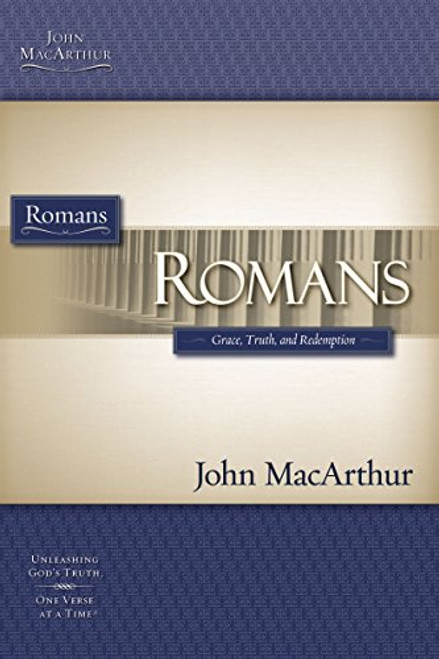 Romans: Grace, Truth And Redemption (Macarthur Bible Studies)