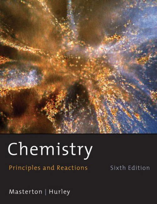 Student Solutions Manual for Masterton/Hurleys Chemistry: Principles and Reactions, 6th