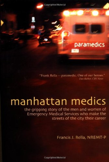 Manhattan Medics: The Gripping Story of the Men and Women of Emergency Medical Services Who Make the Streets of the City Their Career