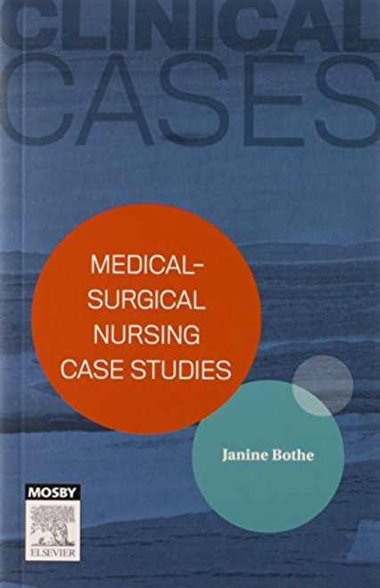 Clinical Cases: Medical-surgical nursing case studies, 1e