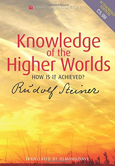Knowledge of the Higher Worlds: How Is It Achieved? (CW 10)