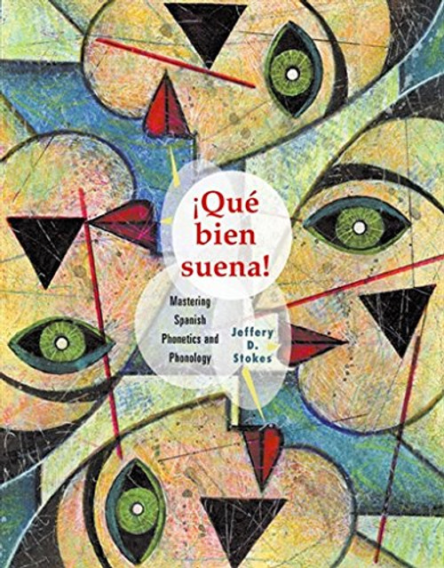 Que Bien Suena: Mastering Spanish Phonetics and Phonology (World Languages)