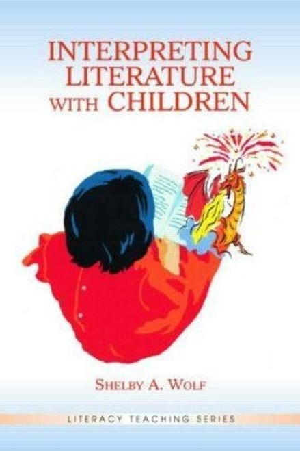 Interpreting Literature With Children (Literacy Teaching Series)