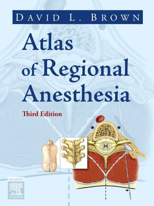 Atlas of Regional Anesthesia, 3e (Brown, Atlas of Regional Anesthesia)