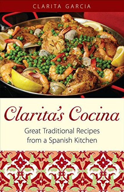 Clarita's Cocina : Great Traditional Recipes from a Spanish Kitchen