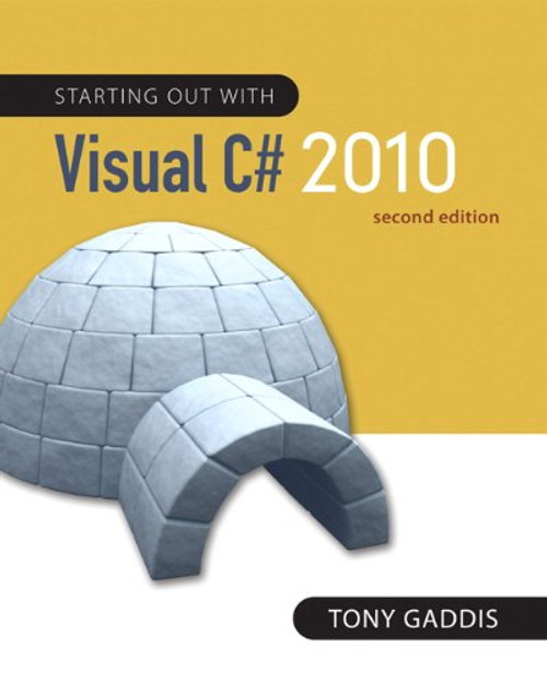 Starting out with Visual C# 2010 (2nd Edition) (Gaddis Series)