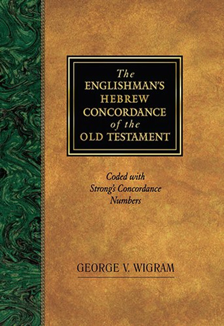 The Englishman's Hebrew Concordance of the Old Testament: Coded With the Numbering System from Strong's Exhaustive Concordance of the Bible