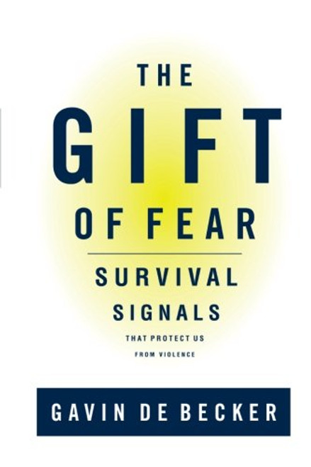 The Gift of Fear : Survival Signals That Protect Us from Violence