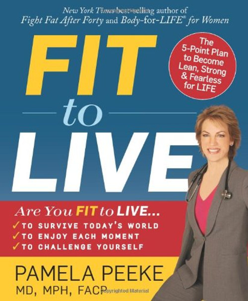 Fit to Live: The 5-Point Plan to be Lean, Strong, and Fearless for Life