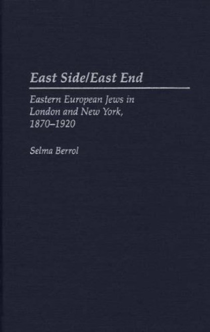 East Side/East End: Eastern European Jews in London and New York, 1870-1920 (Modern Hebrew Classics)