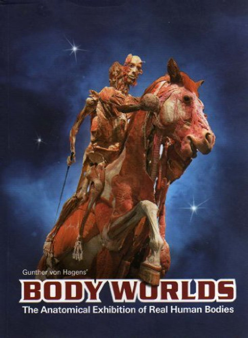 Body Worlds The Original Exhibition of Real Human Bodies - Catalog