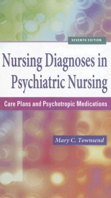 Nursing Diagnoses in Psychiatric Nursing: Care Plans and Psychotropic Medications (Townsend, Nursing Diagnoses in Psychiatric Nursing)