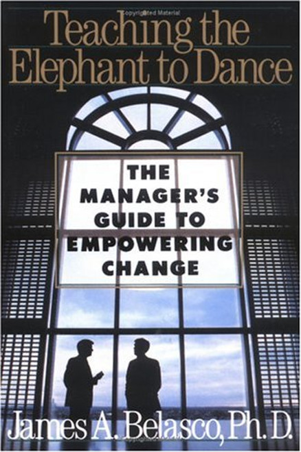 Teaching the Elephant to Dance: The Manager's Guide to Empowering Change (Plume)