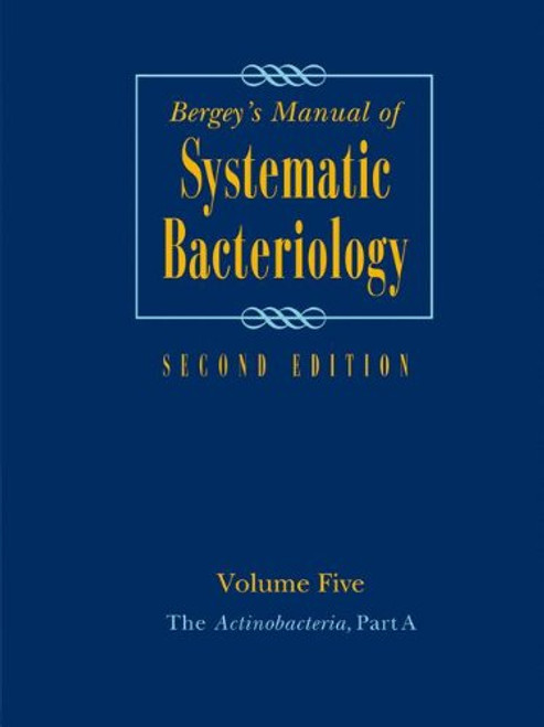 Bergey's Manual of Systematic Bacteriology: Volume 5: The Actinobacteria (Bergey's Manual of Systematic Bacteriology (Springer-Verlag))