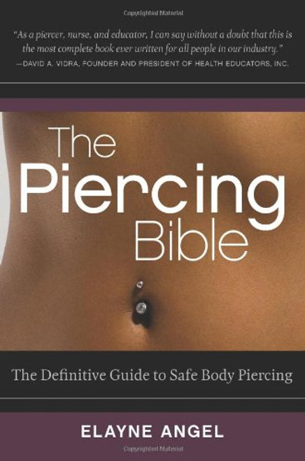 The Piercing Bible: The Definitive Guide to Safe Body Piercing