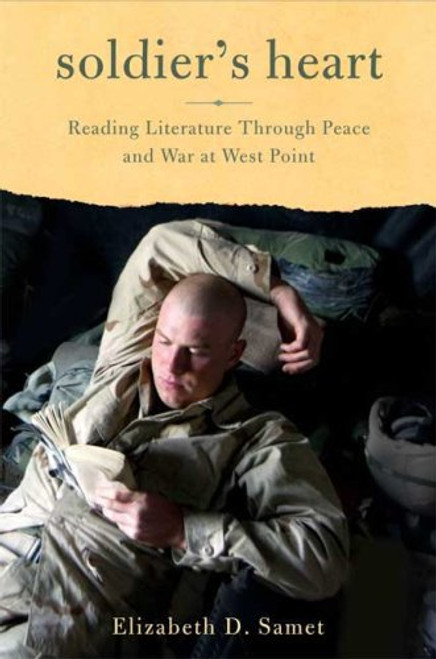 Soldier's Heart: Reading Literature Through Peace and War at West Point