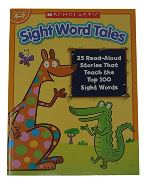 Scholastic Sight Word Tales - 25 Read Aloud Stories that teach the Top 100 Sight Words