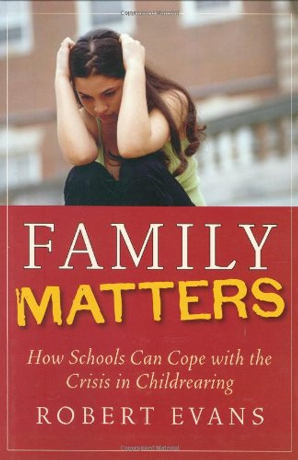 Family Matters : How Schools Can Cope with the Crisis in Childrearing