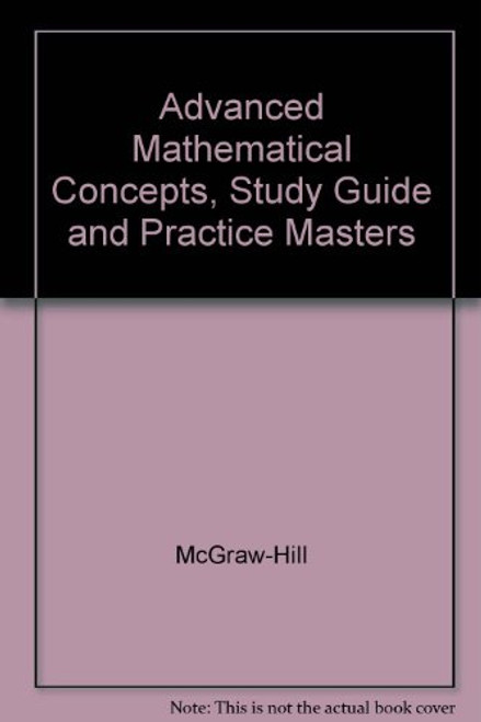 Advanced Mathematical Concepts, Study Guide and Practice Masters