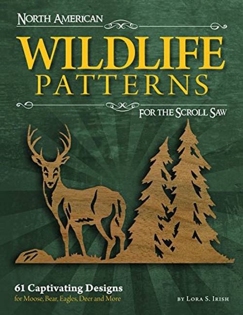 North American Wildlife Patterns for the Scroll Saw: 61 Captivating Designs for Moose, Bear, Eagles, Deer and More